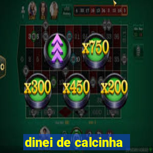 dinei de calcinha